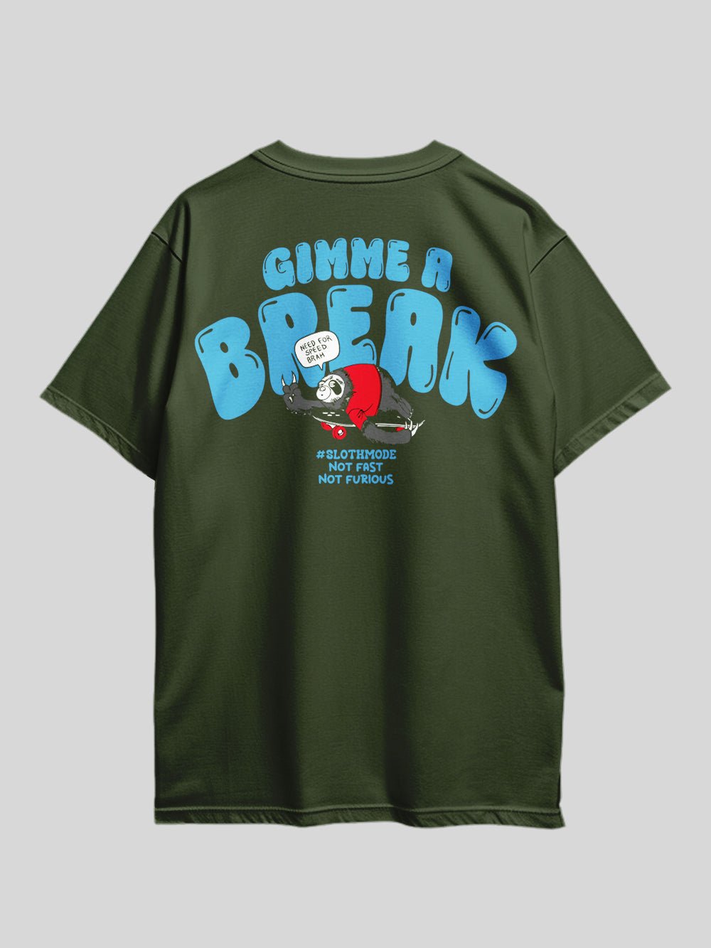 GIMME A BREAK NEED FOR SPEED BRAH SLOTHMODE NOT FAST NOT FURIOUS Graphic Printed Drop Shoulder T-shirt Legacy Boutiques Dhaka Legacy Boutiques Legacy Boutiques