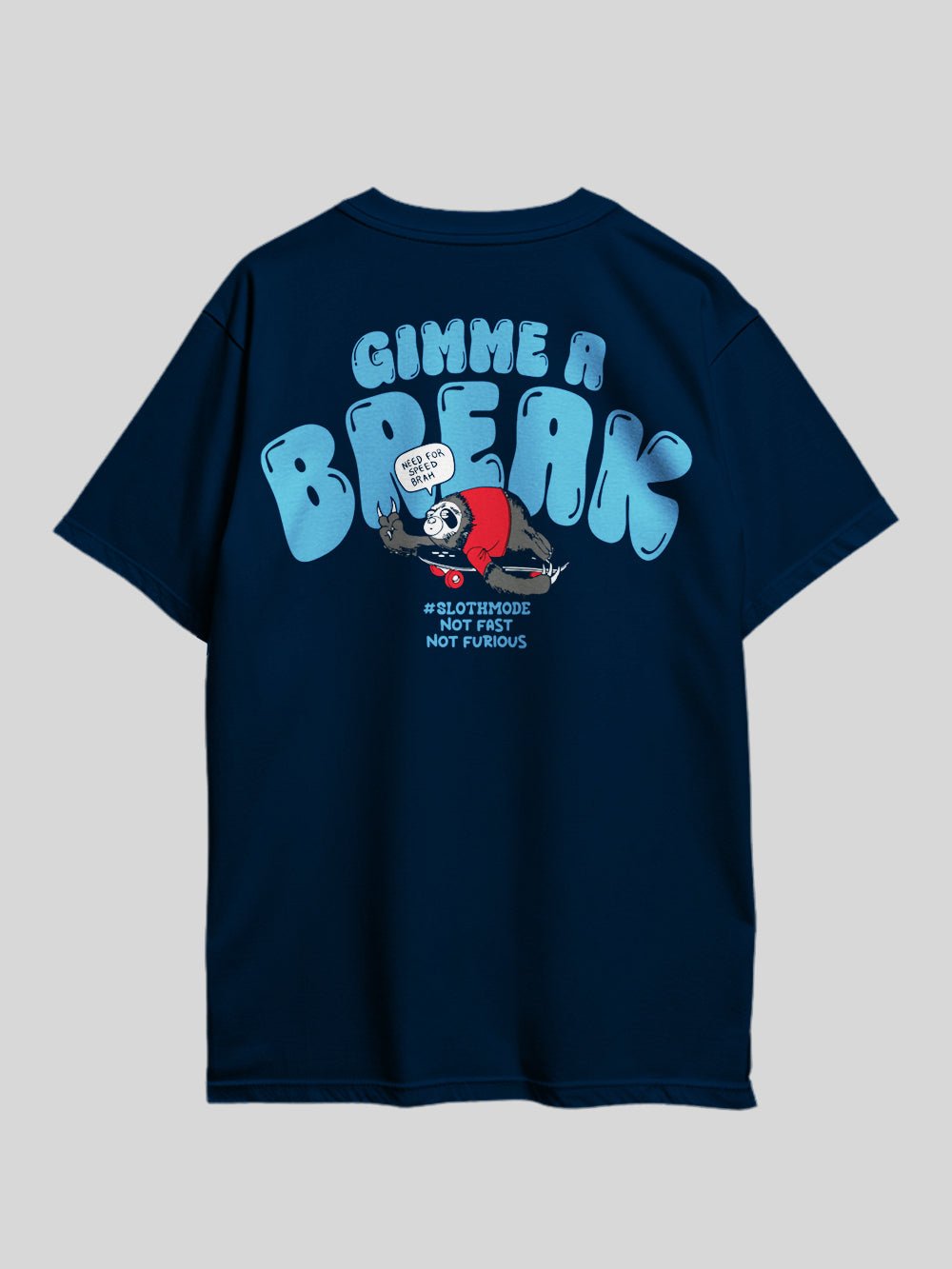 GIMME A BREAK NEED FOR SPEED BRAH SLOTHMODE NOT FAST NOT FURIOUS Graphic Printed Drop Shoulder T-shirt Legacy Boutiques Dhaka Legacy Boutiques Legacy Boutiques